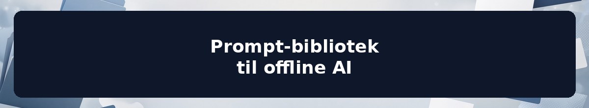 Prompt-bibliotek til offline AI